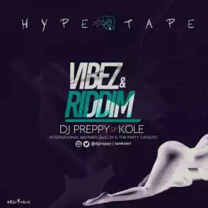 Dj Preppy - Vibes and Riddim Mixtape Ft. Kole